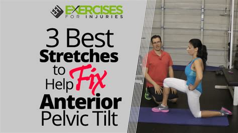 3 Best Stretches To Help Fix Anterior Pelvic Tilt Exercises For Injuries