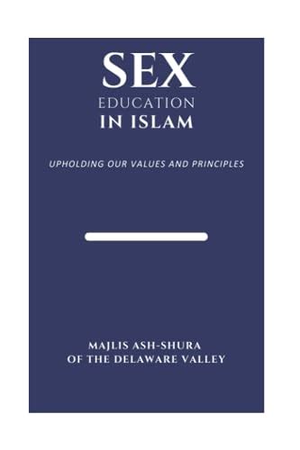 Sex Education In Islam Upholding Our Values And Principles By Yasir Uqdah Goodreads