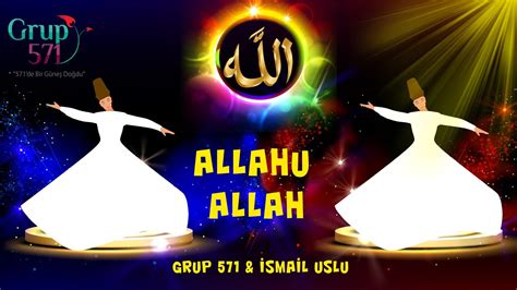 571 Allahu Allah Grup 571and İsmail Uslu En Güzel Ilahiler Ilahi