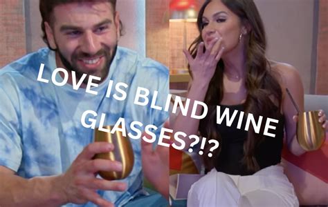 Whats With The Love Is Blind Wine Glasses
