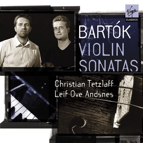 Bartók Violin Sonatas Leif Ove Andsnes Leif Ove Andsnes Christian Tetzlaff Christian