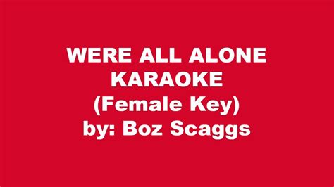 Boz Scaggs Were All Alone Karaoke Female Key Youtube