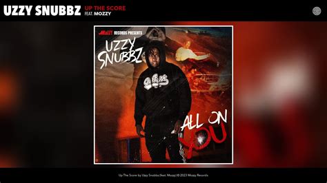uzzy snubbz up the score official audio feat mozzy youtube