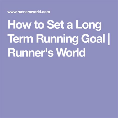How To Set A Long Term Running Goal Goals Runners World Running