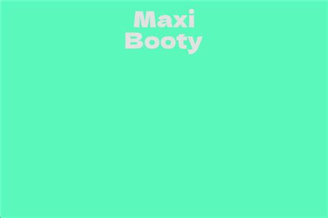 Maxi Booty Facts Bio Career Net Worth Aidwiki