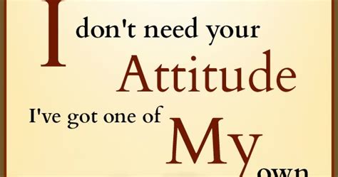 Once one assumes an attitude of intolerance, there is no knowing where. Daveswordsofwisdom.com: I Don't Need Your Attitude