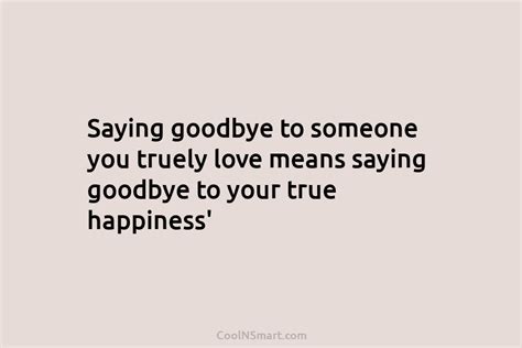 Quote Saying Goodbye To Someone You Truely Love Coolnsmart