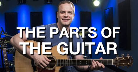 The Parts Of The Guitar - Beginner Guitar Lessons