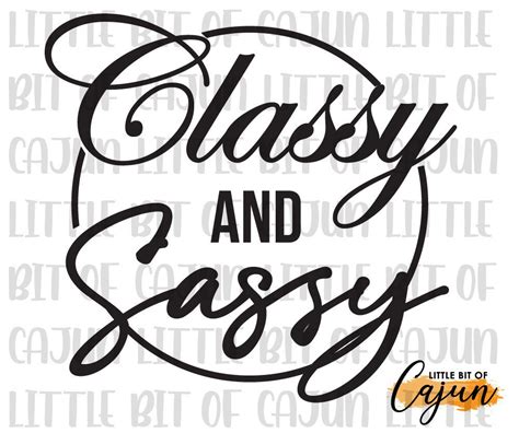 Classy And Sassy Svg Sassy Design Svg Cut File Png File Etsy