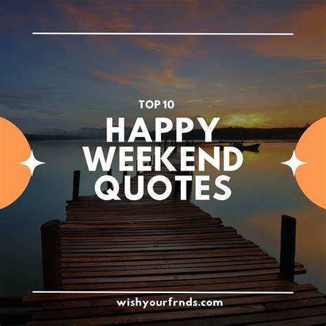 Top 10 Happy Weekend Quotes Wish Your Friends