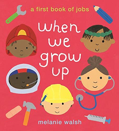 When We Grow Up A First Book Of Jobs By Melanie Walsh New