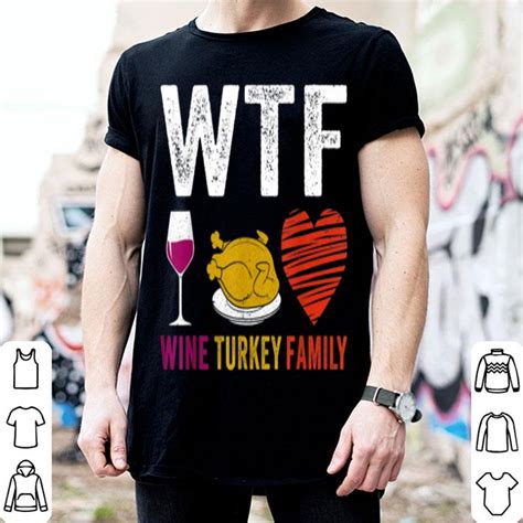 Maybe you would like to learn more about one of these? Original WTF Wine Turkey Family Funny Thanksgiving Day ...
