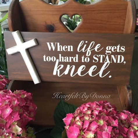 When Life Gets Too Hard To Stand Kneel Sign Christian Sign Etsy