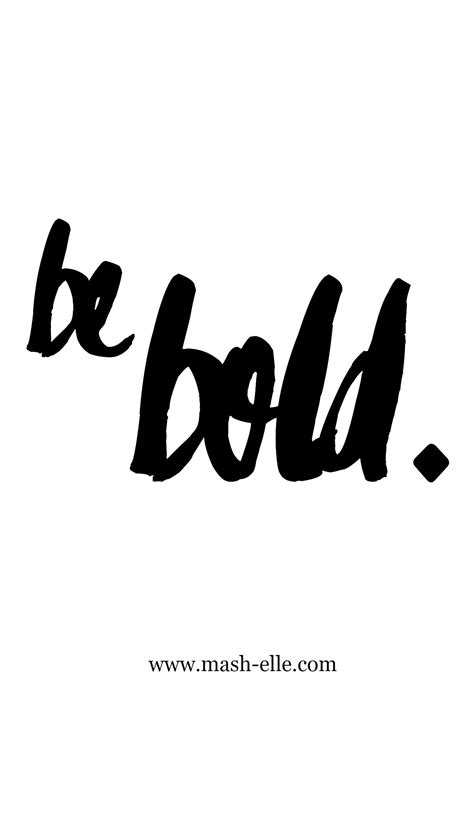Be Bold Be You Be Fabulous Fierce Quotes Be Bold Quotes Quotes To