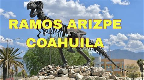 Ramos Arizpe Coahuila Y Su Nuevo Dinosaurio Tour Sandovaldeviaje