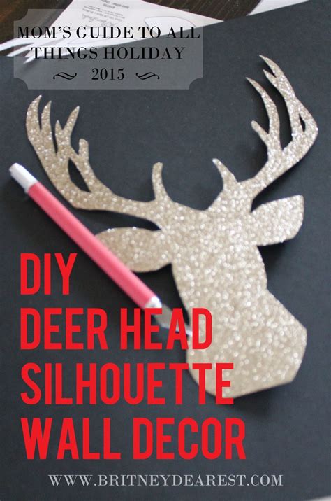 Read blog post about wall decoration with deer head & check out the best design ideas! Britney Dearest: 2015 Mom's Guide to All Things Holiday: DIY Deer Head Silhouette Wall Decor