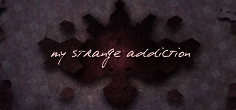 My Strange Addiction Season Watch Episodes Streaming Online