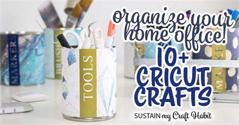 10 Fab Cricut Crafts To Improve Your Home Office Sustain My Craft Habit