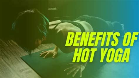 what is hot yoga and what are the benefits of hot yoga body health world