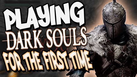 Playing Dark Souls For The First Time Ever Youtube