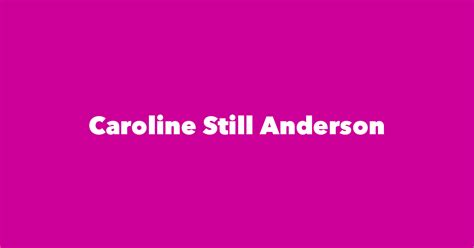 Caroline Still Anderson Spouse Children Birthday And More