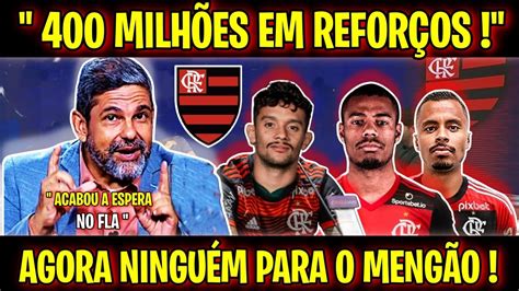 400 MILHÕES EM REFORÇOS NO FLAMENGO AGORA O MENGÃO VEM FORTE NOTÍCIAS