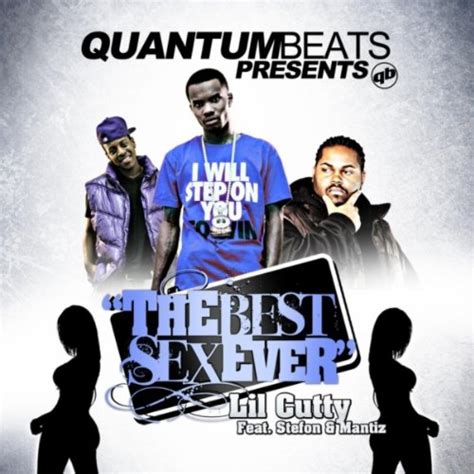 The Best Sex Ever Feat Mantiz And Stefon Explicit By Lil Cutty On