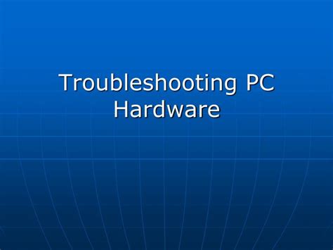 Ppt Troubleshooting Pc Hardware Powerpoint Presentation Free