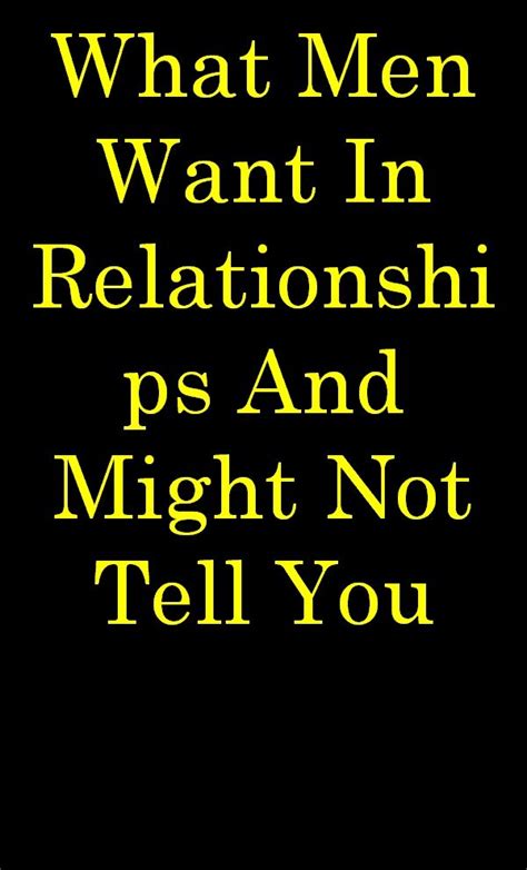 What Men Want In Relationships And Might Not Tell You What Men Want Relationship Ego