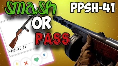 Smash Or Pass Wwii Ppsh Weapon Guide Prestigepromo 55 Youtube