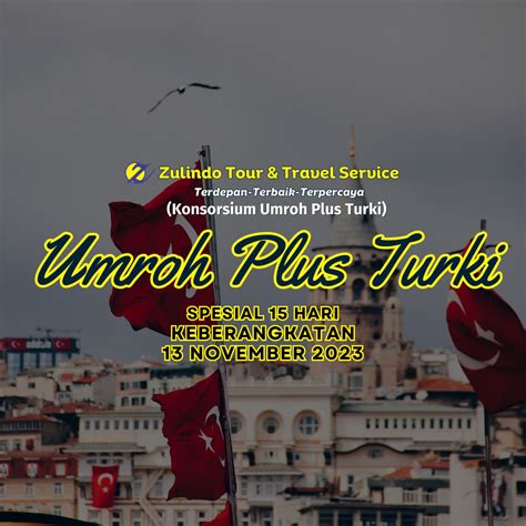 Umroh Plus Turki Spesial 15 Harikeberangkatan 13 November 2023