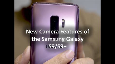 New Camera Features Of The Samsung Galaxy S9s9 Youtube