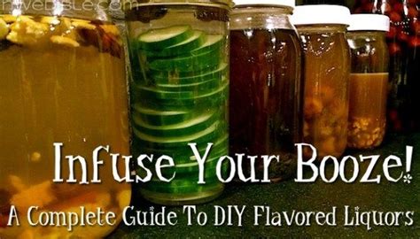 infuse your booze a complete guide to diy flavored liquors flavored liquor liquor recipes