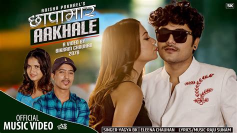 chhapamar aankhale by yagya bk and eleena chauhan ft chakra bam and anisha pokhrel new nepali