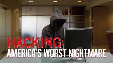 Hacking Americas Worst Nightmare