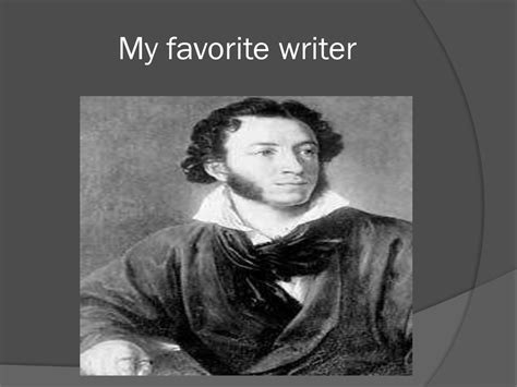 My Favorite Writer As Pushkin презентация онлайн