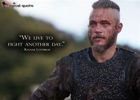 Vikings Ragnarlothbrok We Live To Fight Another Day Tvquotes
