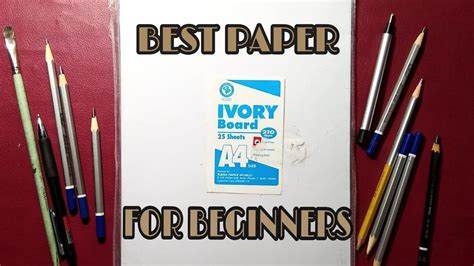 Best Drawing Paper For Beginners Comparison Normal Paper Or Ivory