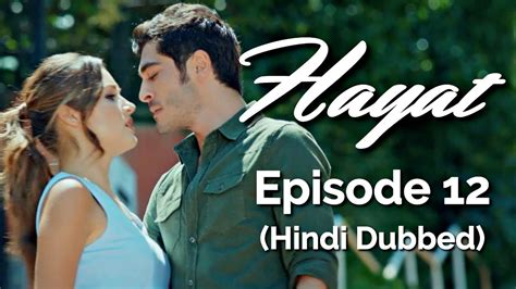 Hayat Episode 12 Hindi Dubbed Hayat YouTube