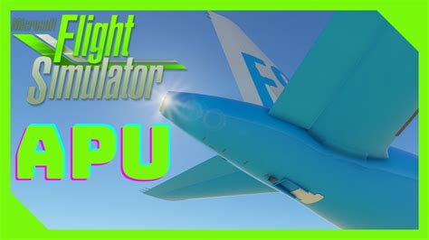 Microsoft Flight Simulator A320 How To Start Apu Auxiliary Power