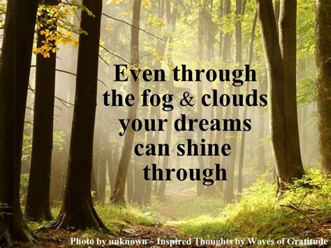 Even Through The Fog And Clouds Cloud Quotes Clouds Fog