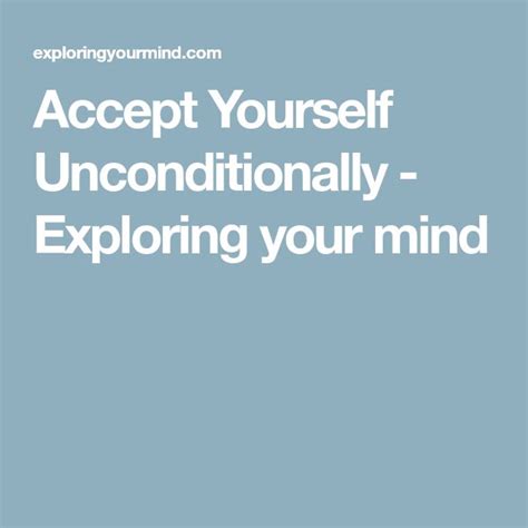 Accept Yourself Unconditionally Exploring Your Mind Mindfulness