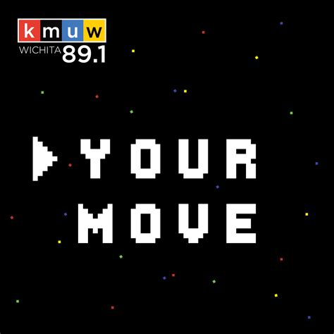 Your Move | KMUW