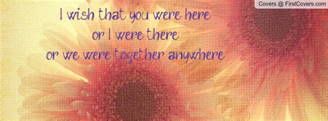 I Wish We Were Together Quotes Quotesgram