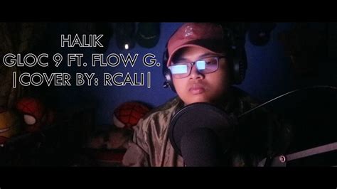 Halik Gloc 9 Ft Flow G Cover By Rcali Youtube