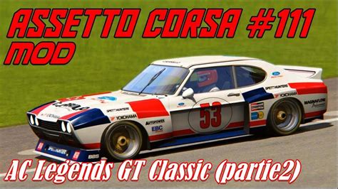 Assetto Corsa 111 Mod Ac Legends Gt Classic Partie 2 Youtube