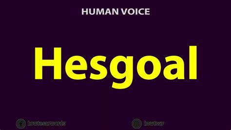 How To Pronounce Hesgoal Youtube