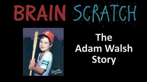 Brainscratch The Adam Walsh Story Youtube