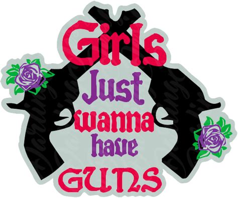 Girls Just Wanna Have Guns Svg Svg Girl Guns