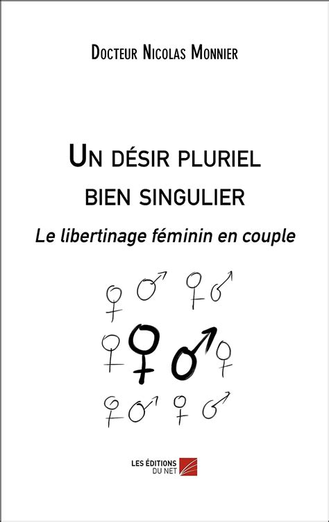 Un Désir Pluriel Bien Singulier Le Libertinage Féminin En Couple Ebook Monnier Nicolas